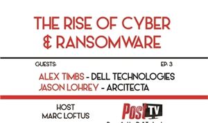 Post TV/Podcast: The Rise of Cyber & Ransomware - Ep. 3