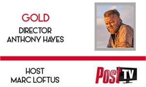 Post TV/Podcast: <I>Gold</I> director Anthony Hayes