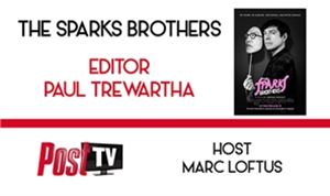 Post TV/Podcast: <I>The Sparks Brothers</I> - editor Paul Trewartha