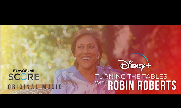 Soundtrack: Disney+’s <I>Turning The Tables with Robin Roberts</I>