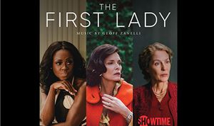 Composer Geoff Zanelli scores Showtime's <I>The First Lady</I>