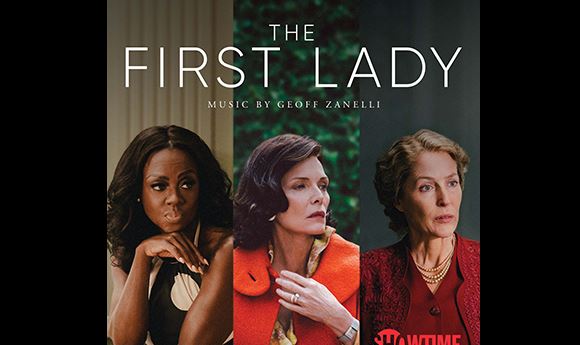 Composer Geoff Zanelli scores Showtime's <I>The First Lady</I>