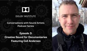 Podcast: Creative Sound for Documentaries, with Coll Anderson