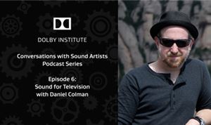 Podcast: Sound for Television, featuring Daniel Colman