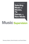 Book cover titled Music Supervision: The complete guide to Selecting Music for Movies, TV, Games, & New Media.